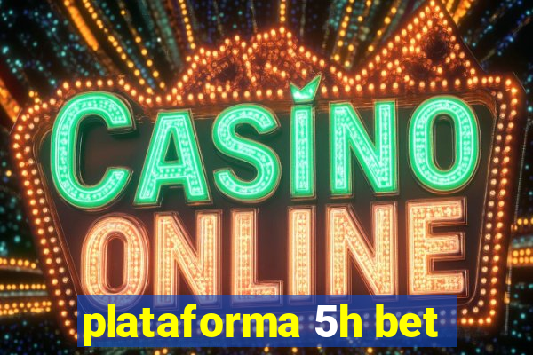 plataforma 5h bet